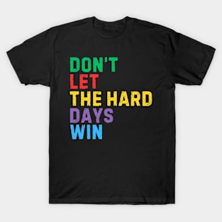 RETRO DON'T LET THE HARD DAYS WIN T-Shirt